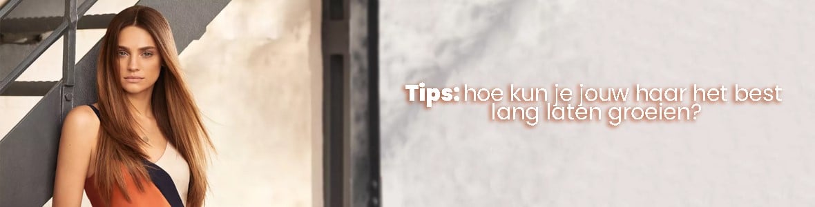 Droom jij van lange lokken? Wij geven tips!