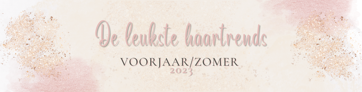 Haartrends voorjaar en zomer 2023