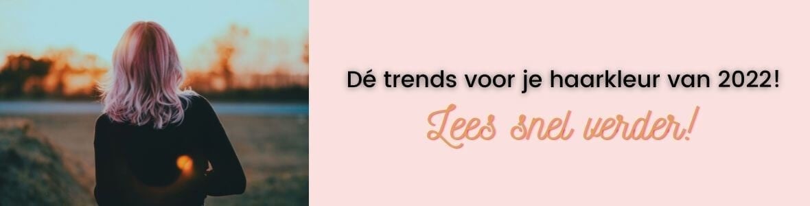 Haarkleur trends 2022