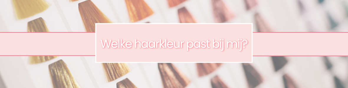 Welke haarkleur past bij mij?